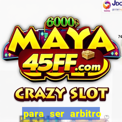 para ser arbitro de futebol